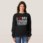 I Love My Cougar Girlfriend Yes She Bought Me This Sweatshirt (Vorne ganz)