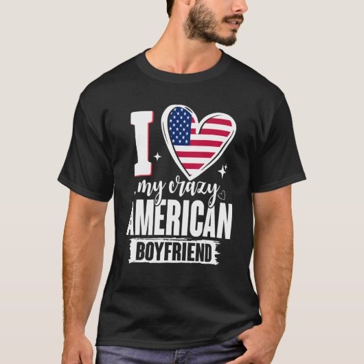 I Love My Crazy American Boyfriend Cute USA Flag H T-Shirt (Vorderseite)