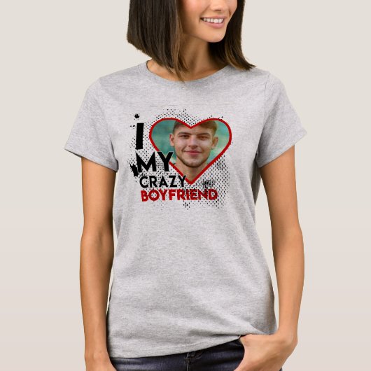 I LOVE MY CRAZY BOYFRIEND T-Shirt (Vorderseite)