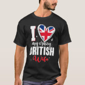 I Love My Crazy British Wife Cute British Flag Hea T-Shirt (Vorderseite)