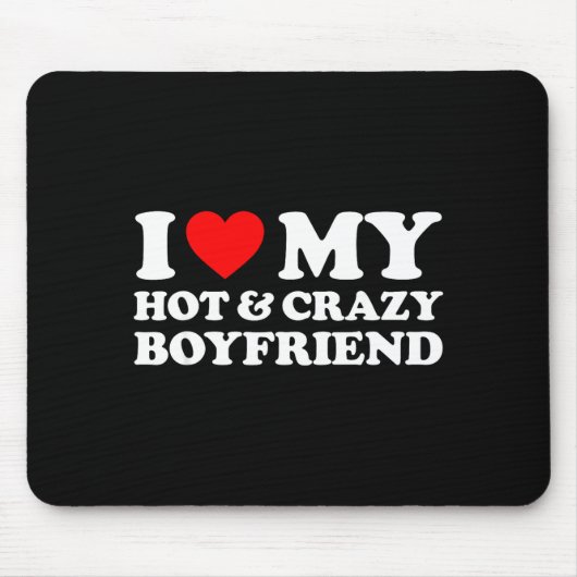 I Love My Crazy Hot Boyfriend I Heart My Hot Bf Lo Mousepad (Vorne)