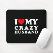 I Love My Crazy Husband I Heart My Crazy Husband  Mousepad (Mit Mouse)