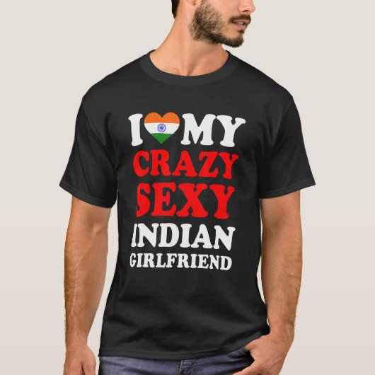 I love My Crazy Sexy Indian Girlfriend Funny T-Shirt (Vorderseite)