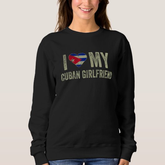 I Love My Cuban Girlfriend Cuba Flag  Boyfriend Sweatshirt (Vorderseite)