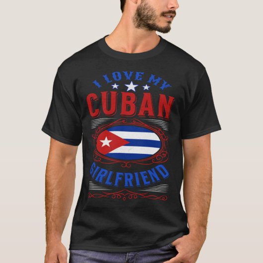 I love my Cuban girlfriend T-Shirt (Vorderseite)