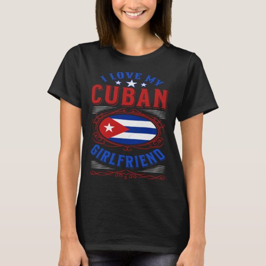 I love my Cuban girlfriend T-Shirt (Vorderseite)