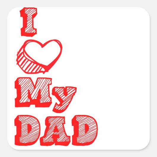 I love my Dad! Quadratischer Aufkleber (Vorderseite)
