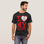 I Love My Daughter Funny Fathers Day T-Shirt (Vorne ganz)