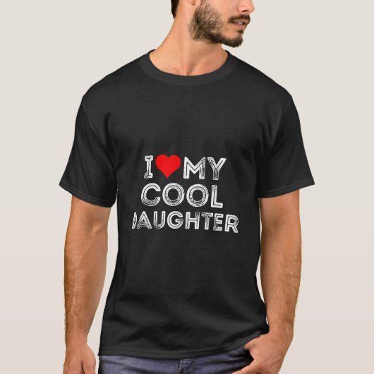 I Love My Daughter He T-Shirt (Vorderseite)