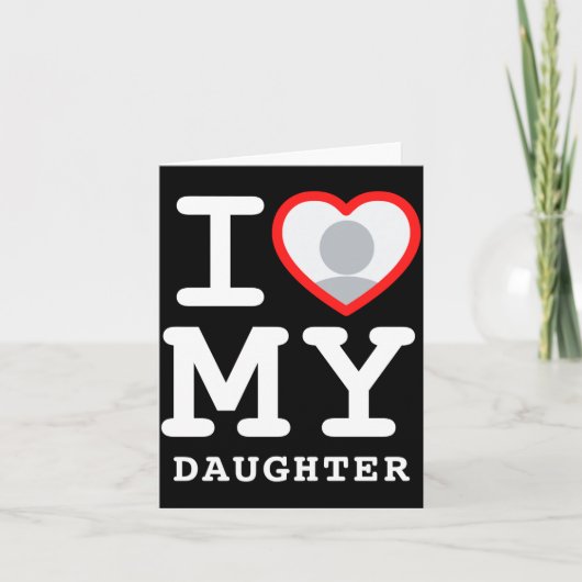 I Love My Daughter Photo Text Parents Karte (Vorderseite)