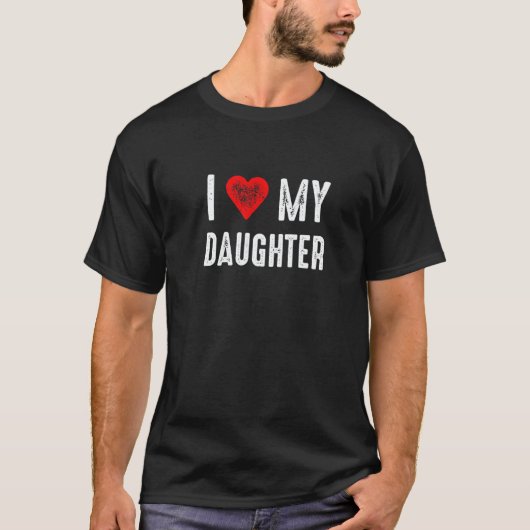 I Love My Daughter T-Shirt (Vorderseite)
