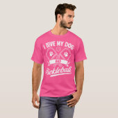 I Love My Dog And Pickleball Player T-Shirt (Vorne ganz)