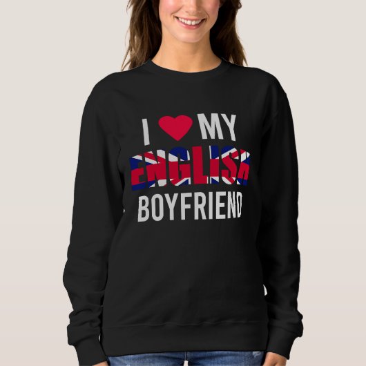 I Love My English Boyfriend Valentines Day Sweatshirt (Vorderseite)