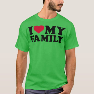 I love my family T-Shirt