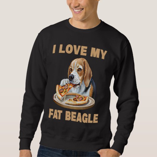 I Love My Fat Beagle Beagle Dog Sweatshirt (Vorderseite)