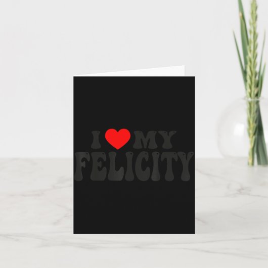 I Love My Felicity Funny Valentine Red Heart Love  Karte (Vorderseite)