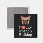 I Love My French Bulldog Magnet (Vorderseite/Rückseite)