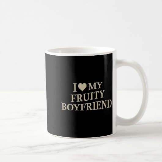 I Love My Fruity Boyfriend Funny Girlfriend Humor Kaffeetasse (Rechts)