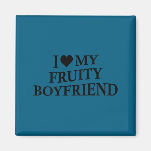 I Love My Fruity Boyfriend Funny Girlfriend Humor Magnet (Vorne)