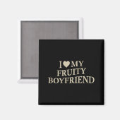 I Love My Fruity Boyfriend Funny Girlfriend Humor Magnet (Vorderseite/Rückseite)