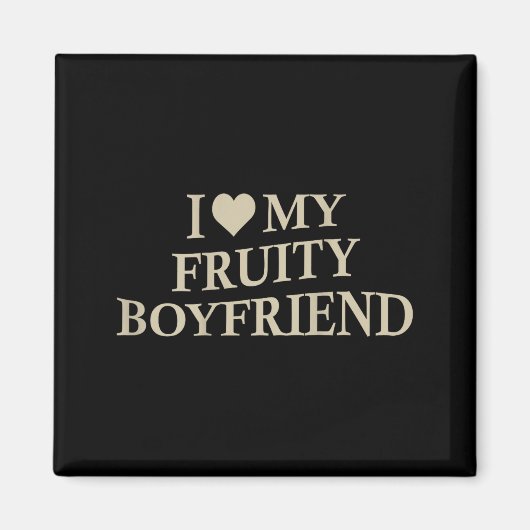 I Love My Fruity Boyfriend Funny Girlfriend Humor Magnet (Vorne)