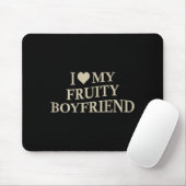 I Love My Fruity Boyfriend Funny Girlfriend Humor  Mousepad (Mit Mouse)