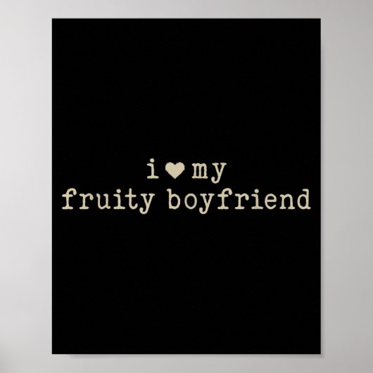I Love My Fruity Boyfriend Funny Girlfriend Humor  Poster (Vorne)