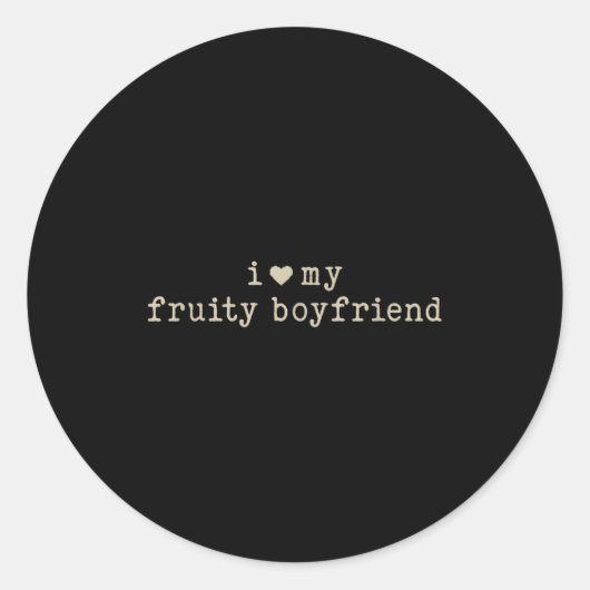 I Love My Fruity Boyfriend Funny Girlfriend Humor Runder Aufkleber (Vorderseite)