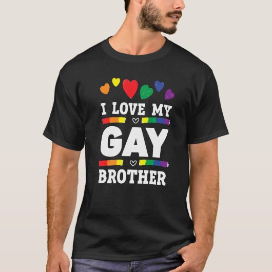 I Love My Gay Brother Best Bro Ever Brotherhood T-Shirt (Vorderseite)