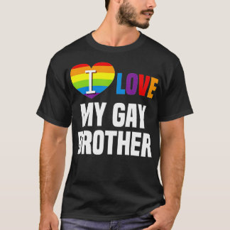 I love My Gay Brother LGB Gift Gay Lesbian March T-Shirt