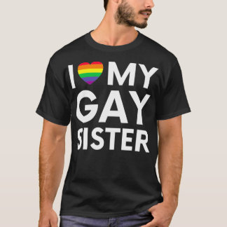 i love my gay sister pride flag hearts love lgbt T-Shirt