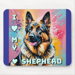 I love my German Shepherd Mousepad