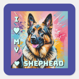 I love my German Shepherd Quadratischer Aufkleber