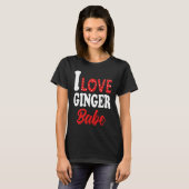 I Love My Ginger Babe Redhead T-Shirt (Vorne ganz)