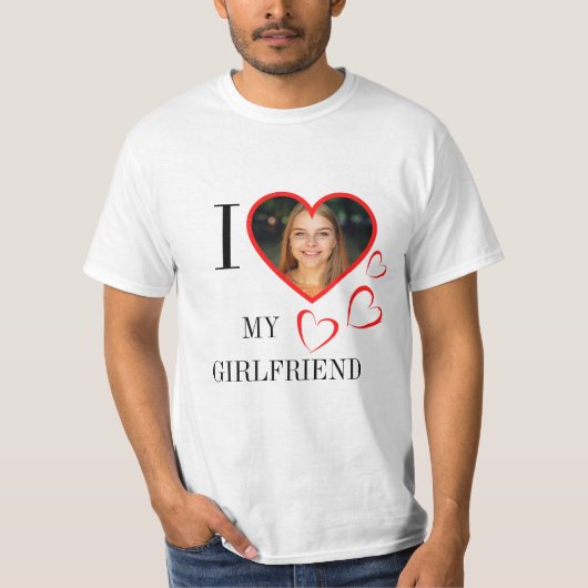 I Love My Girlfriend Custom Heart Your Photo T-Shirt (Vorderseite)