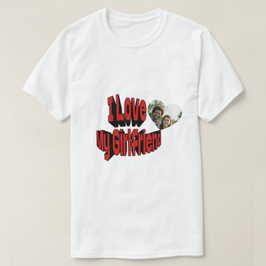 I Love My Girlfriend Custom  T-Shirt (Design vorne)