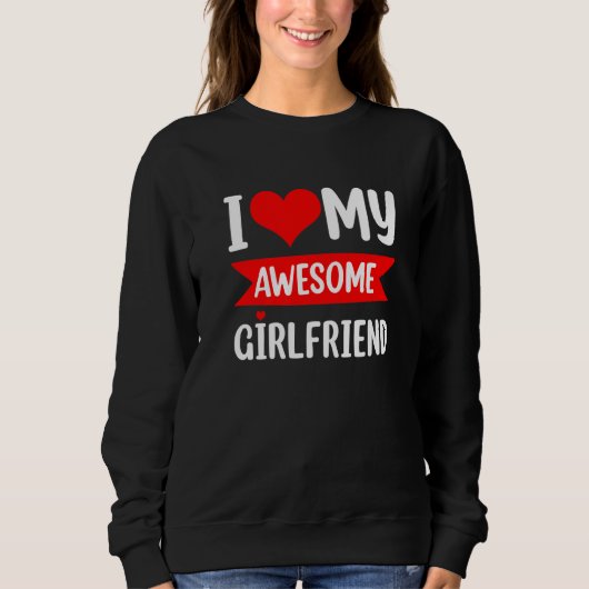 I Love My Girlfriend Heart Valentines Day Matching Sweatshirt (Vorderseite)
