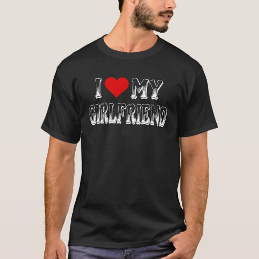 I Love My Girlfriend I have a Girlfriend Best GF T-Shirt (Vorderseite)