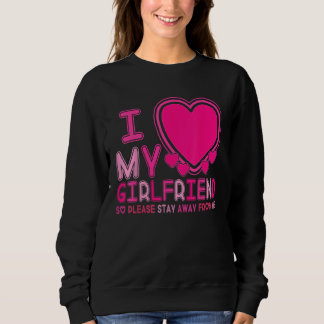 I Love My Girlfriend I Heart My Girlfriend Couple  Sweatshirt