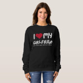 I Love My Girlfriend I Heart My Girlfriend Funny Sweatshirt (Vorne ganz)