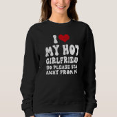I Love My Girlfriend I Love My Hot Girlfriend So S Sweatshirt (Vorderseite)