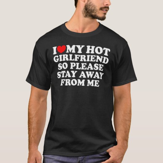 I Love My Girlfriend I Love My Hot Girlfriend So S T-Shirt (Vorderseite)