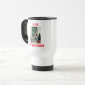 I Love My Girlfriend Photo Travel Mug Gift Reisebecher (Vorderseite Links)