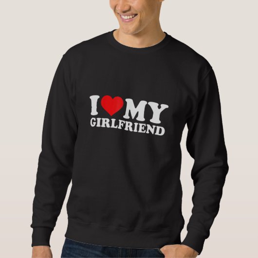 I Love My Girlfriend   Red Heart GF Men Women Sweatshirt (Vorderseite)