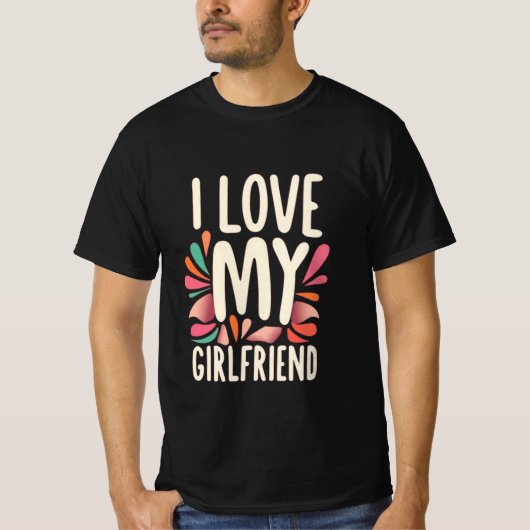 I Love my Girlfriend T-Shirt (Vorderseite)