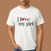 I love my girlfriend T-shirt