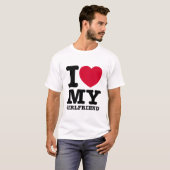 I LOVE MY Girlfriend T-Shirt (Vorne ganz)
