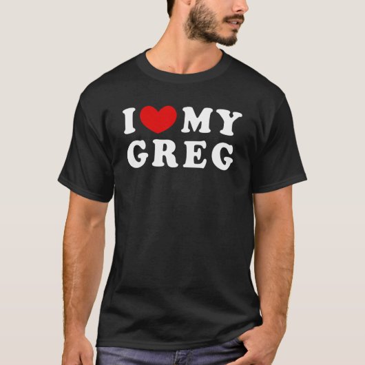 I Love My Greg I Heart My Greg T-Shirt (Vorderseite)
