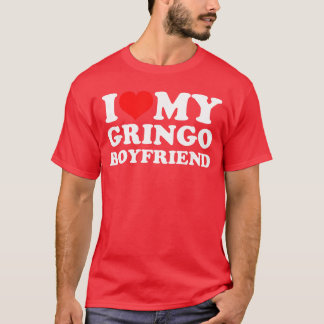 I Love My Gringo Boyfriend girl T-Shirt