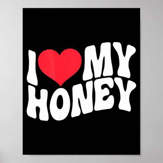 I Love My Honey Funny Says In Love (back Print)  Poster (Vorne)